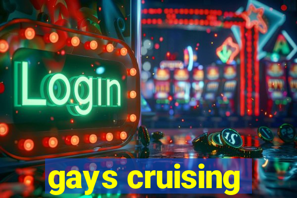 gays cruising